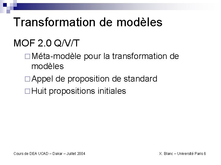 Transformation de modèles MOF 2. 0 Q/V/T ¨ Méta-modèle pour la transformation de modèles