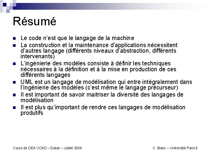 Résumé n n n Le code n’est que le langage de la machine La