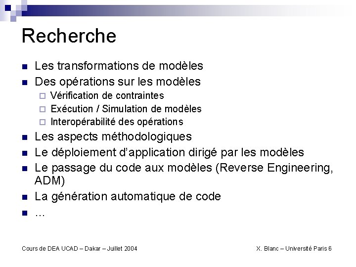 Recherche n n Les transformations de modèles Des opérations sur les modèles Vérification de