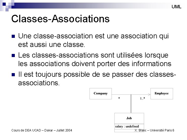 UML Classes-Associations n n n Une classe-association est une association qui est aussi une