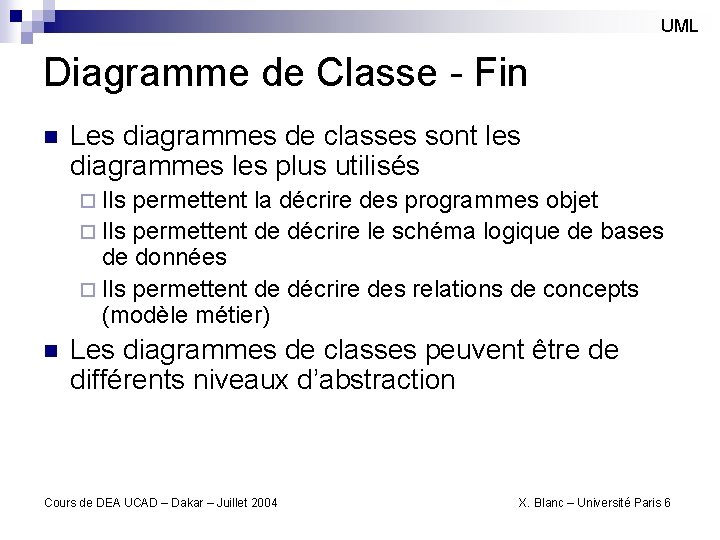 UML Diagramme de Classe - Fin n Les diagrammes de classes sont les diagrammes