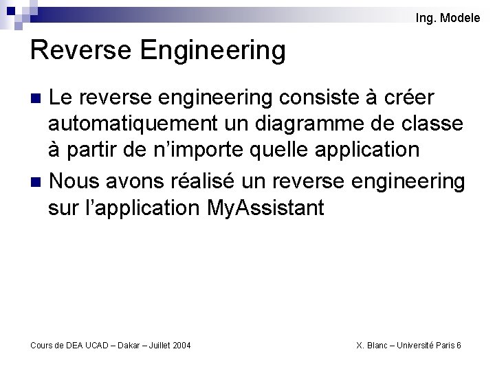 Ing. Modele Reverse Engineering Le reverse engineering consiste à créer automatiquement un diagramme de