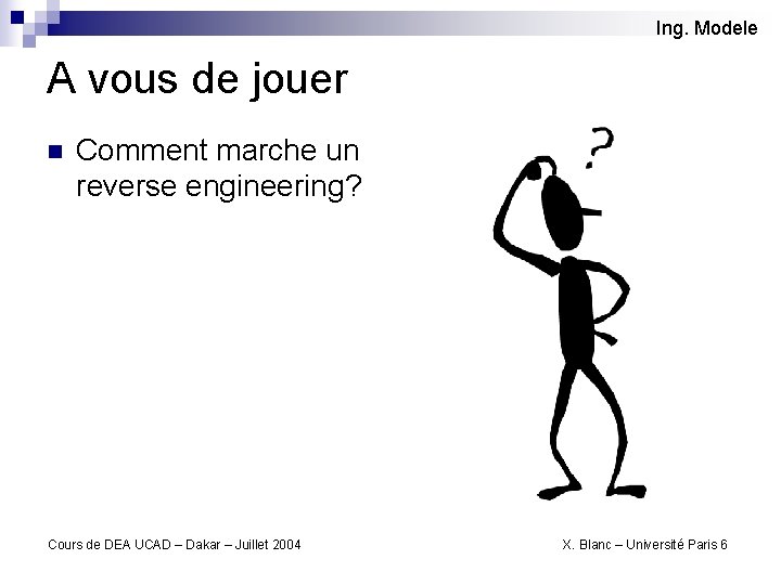 Ing. Modele A vous de jouer n Comment marche un reverse engineering? Cours de