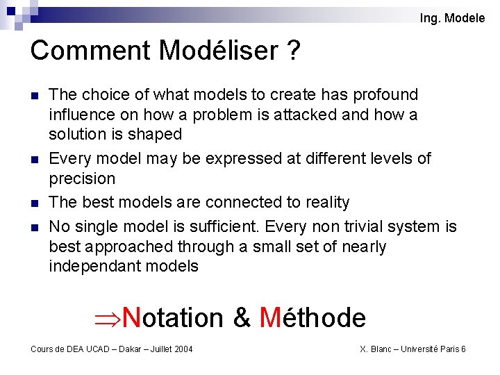 Ing. Modele Comment Modéliser ? n n The choice of what models to create