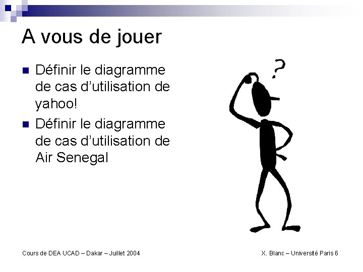 A vous de jouer n n Définir le diagramme de cas d’utilisation de yahoo!