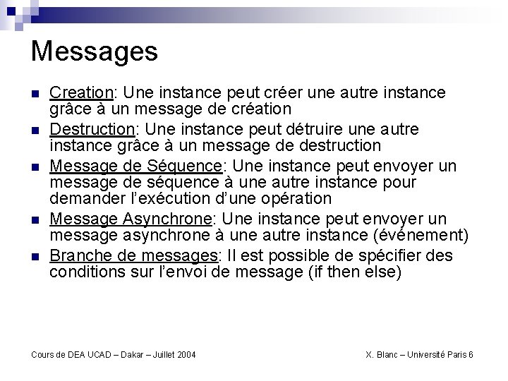 Messages n n n Creation: Une instance peut créer une autre instance grâce à