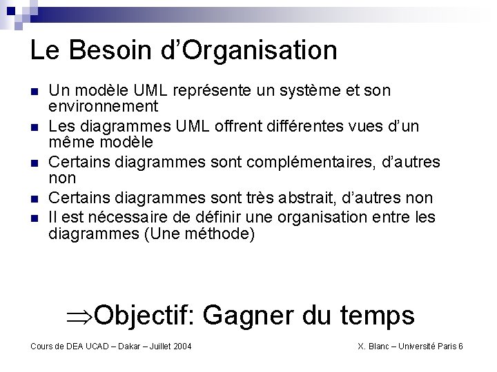 Le Besoin d’Organisation n n Un modèle UML représente un système et son environnement