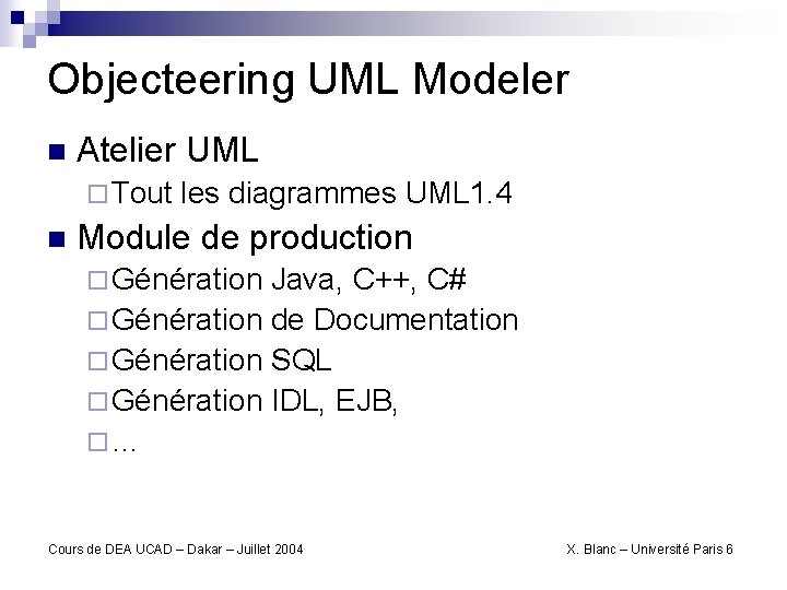 Objecteering UML Modeler n Atelier UML ¨ Tout les diagrammes UML 1. 4 n