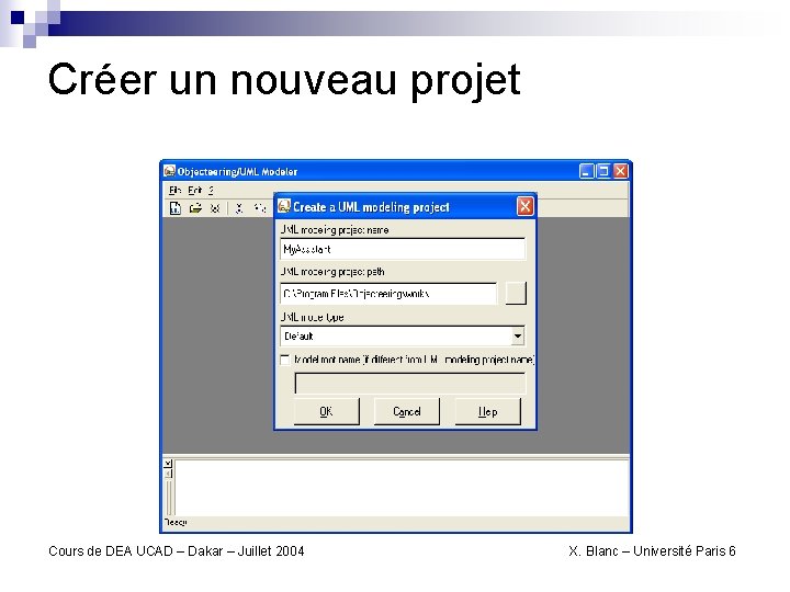 Créer un nouveau projet Cours de DEA UCAD – Dakar – Juillet 2004 X.