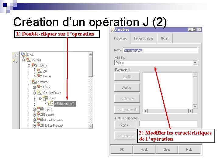 Création d’un opération J (2) 1) Double-cliquer sur l ’opération 2) Modifier les caractéristiques