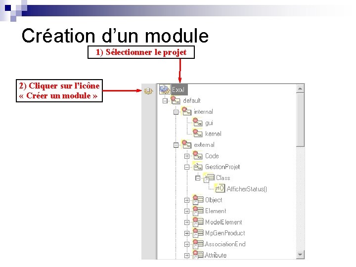 Création d’un module 1) Sélectionner le projet 2) Cliquer sur l'icône « Créer un