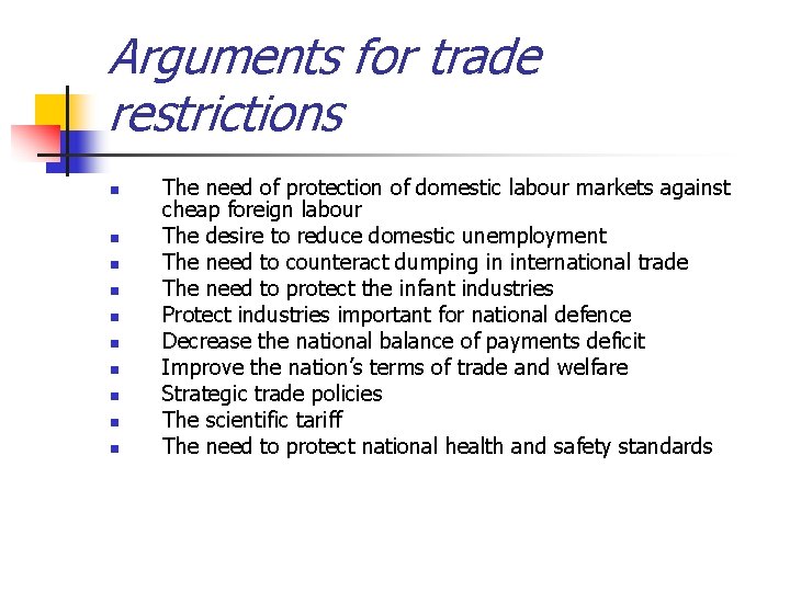 Arguments for trade restrictions n n n n n The need of protection of