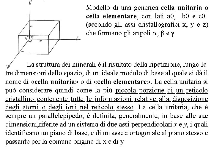 Modello di una generica cella unitaria o cella elementare, con lati a 0, b Modello di una generica cella unitaria o cella elementare, con lati a 0, b