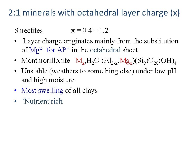 2: 1 minerals with octahedral layer charge (x) Smectites x = 0. 4 –