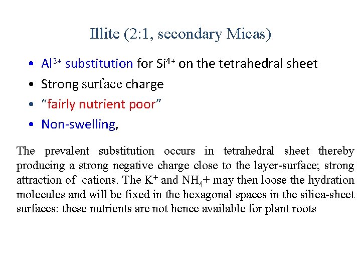 Illite (2: 1, secondary Micas) • • Al 3+ substitution for Si 4+ on Illite (2: 1, secondary Micas) • • Al 3+ substitution for Si 4+ on