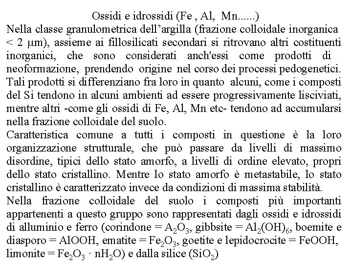 Ossidi e idrossidi (Fe , Al, Mn. . . ) Nella classe granulometrica dell’argilla