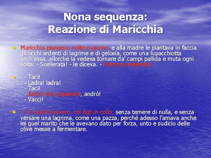 Nona sequenza: Reazione di Maricchia piangeva notte e giorno, e alla madre le piantava