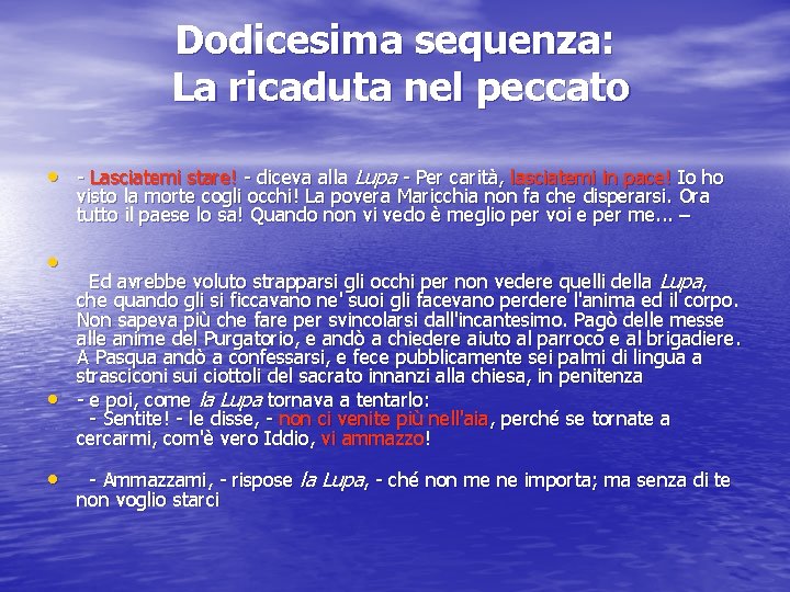 Dodicesima sequenza: La ricaduta nel peccato • - Lasciatemi stare! - diceva alla Lupa