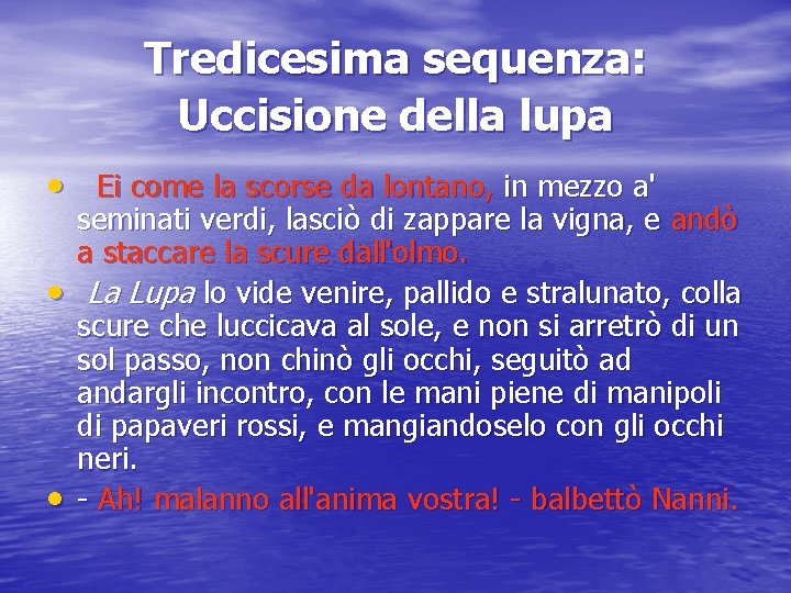 Tredicesima sequenza: Uccisione della lupa Ei come la scorse da lontano, in mezzo a'