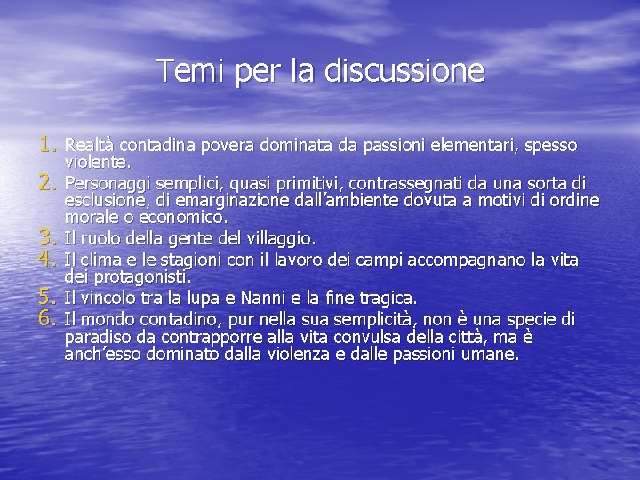 Temi per la discussione 1. Realtà contadina povera dominata da passioni elementari, spesso 2.