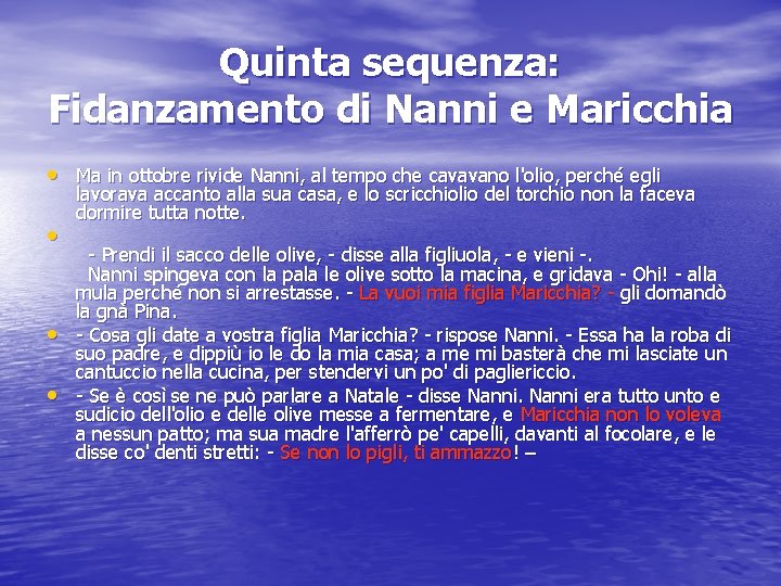 Quinta sequenza: Fidanzamento di Nanni e Maricchia • Ma in ottobre rivide Nanni, al