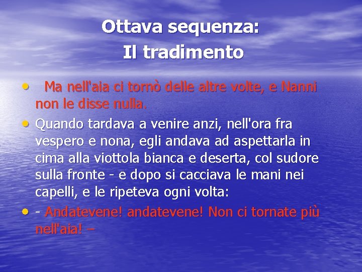 Ottava sequenza: Il tradimento Ma nell'aia ci tornò delle altre volte, e Nanni non