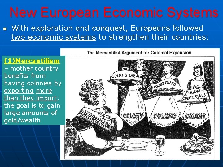 New European Economic Systems n With exploration and conquest, Europeans followed two economic systems