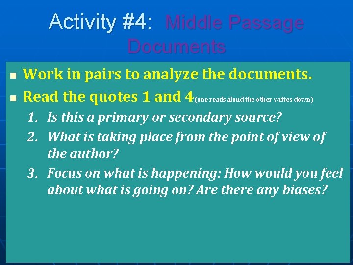 Activity #4: Middle Passage Documents n n Work in pairs to analyze the documents.
