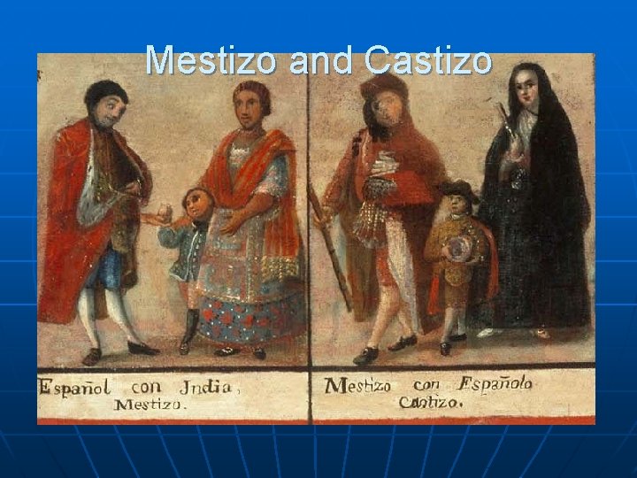 Mestizo and Castizo 