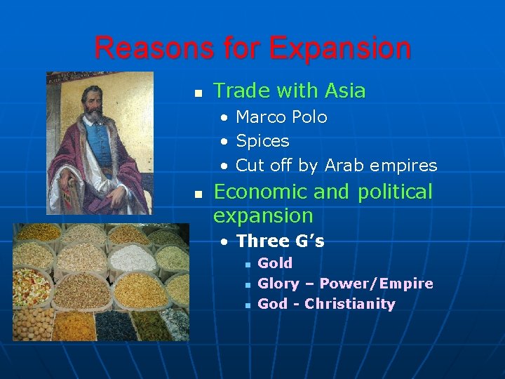 Reasons for Expansion n Trade with Asia • • • n Marco Polo Spices