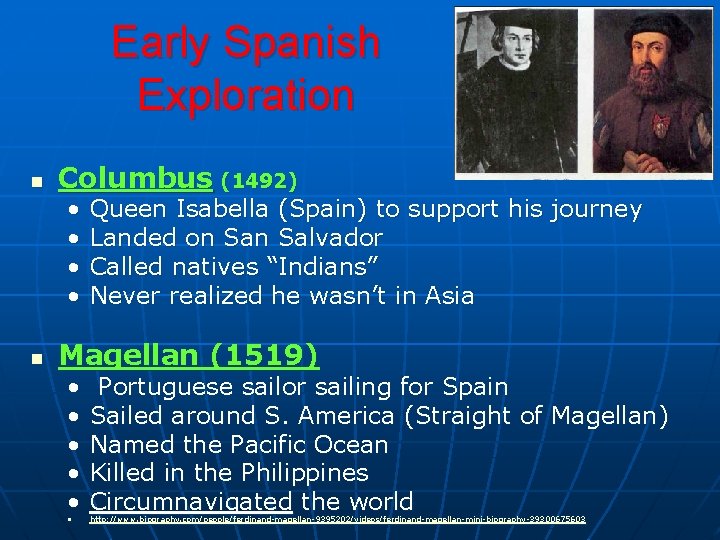 Early Spanish Exploration n Columbus (1492) • • n Queen Isabella (Spain) to support