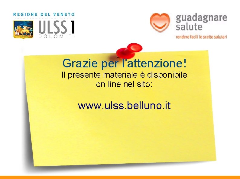 Grazie per l'attenzione! Il presente materiale è disponibile on line nel sito: www. ulssfeltre.