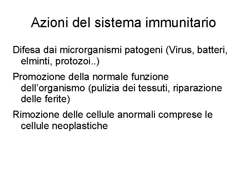 Azioni del sistema immunitario Difesa dai microrganismi patogeni (Virus, batteri, elminti, protozoi. . )