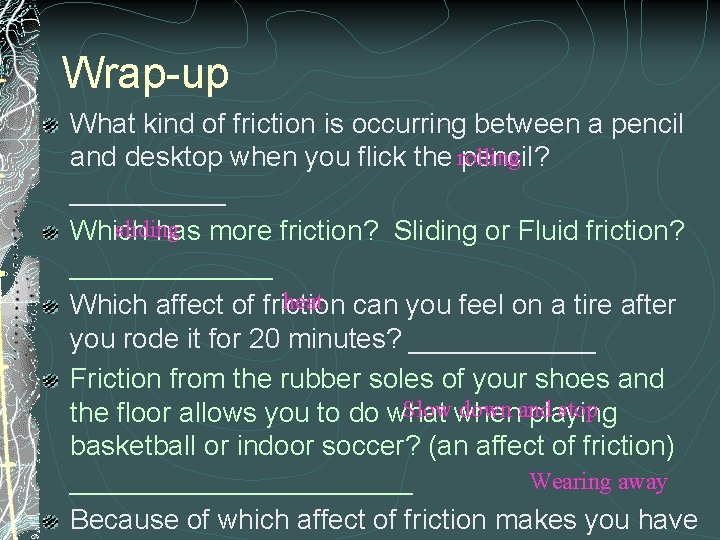 Wrap-up What kind of friction is occurring between a pencil and desktop when you