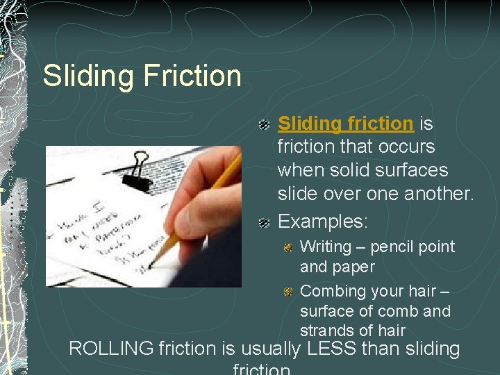 Sliding Friction Sliding friction is friction that occurs when solid surfaces slide over one