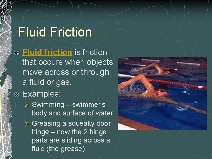 Fluid Friction Fluid friction is friction that occurs when objects move across or through