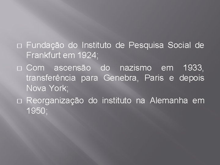 � � � Fundação do Instituto de Pesquisa Social de Frankfurt em 1924; Com