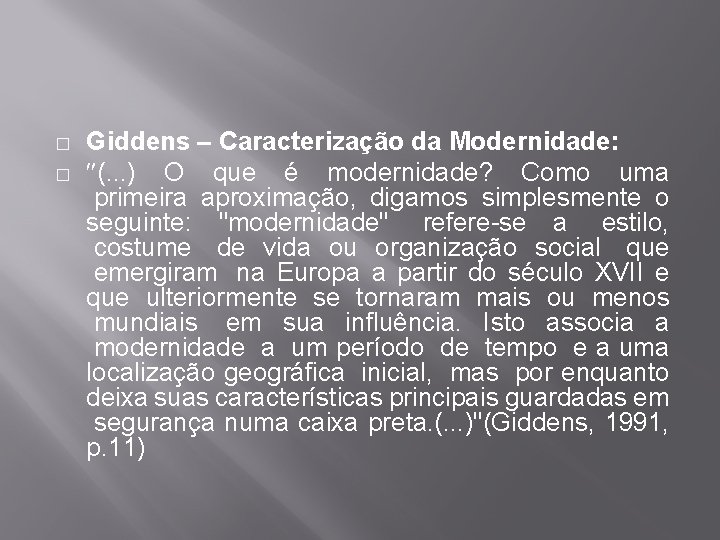 � � Giddens – Caracterização da Modernidade: (. . . ) O que é