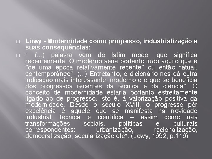 � � Löwy - Modernidade como progresso, industrialização e suas conseqüências: (. . .