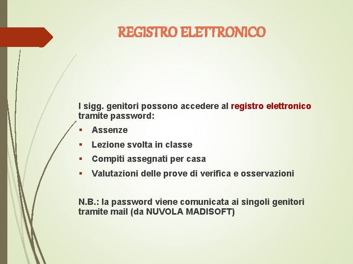 REGISTRO ELETTRONICO I sigg. genitori possono accedere al registro elettronico tramite password: § Assenze