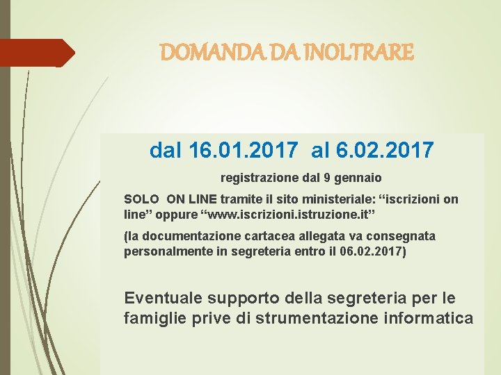 DOMANDA DA INOLTRARE dal 16. 01. 2017 al 6. 02. 2017 registrazione dal 9