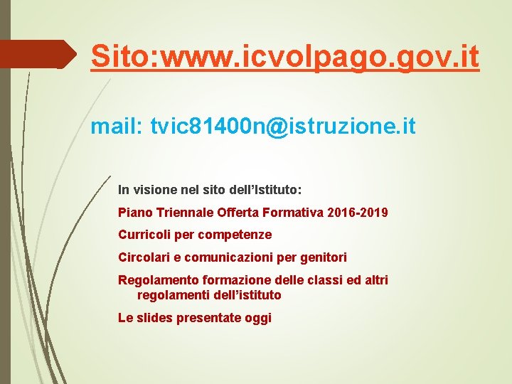Sito: www. icvolpago. gov. it mail: tvic 81400 n@istruzione. it In visione nel sito