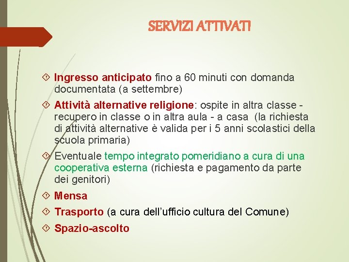 SERVIZI ATTIVATI Ingresso anticipato fino a 60 minuti con domanda documentata (a settembre) Attività