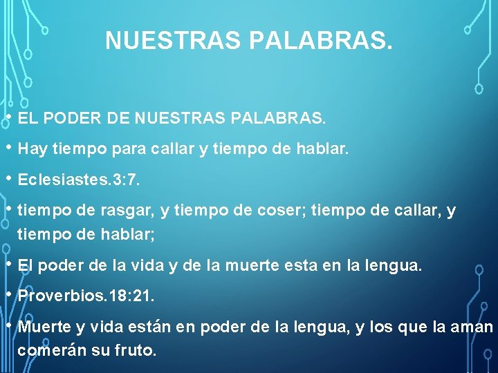 NUESTRAS PALABRAS. • EL PODER DE NUESTRAS PALABRAS. • Hay tiempo para callar y