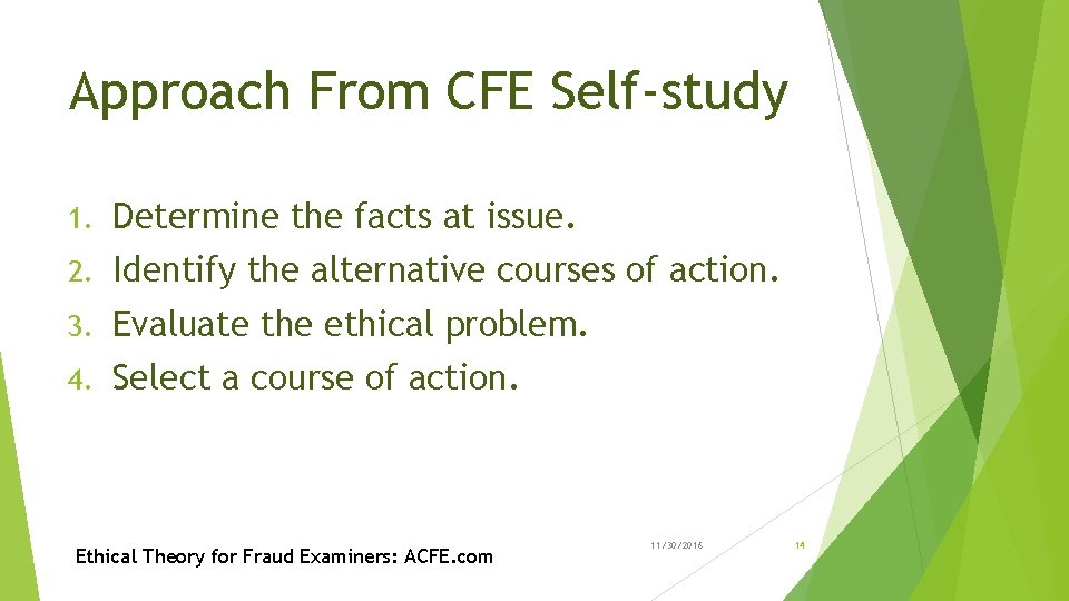 Approach From CFE Self-study 1. Determine the facts at issue. 2. Identify the alternative