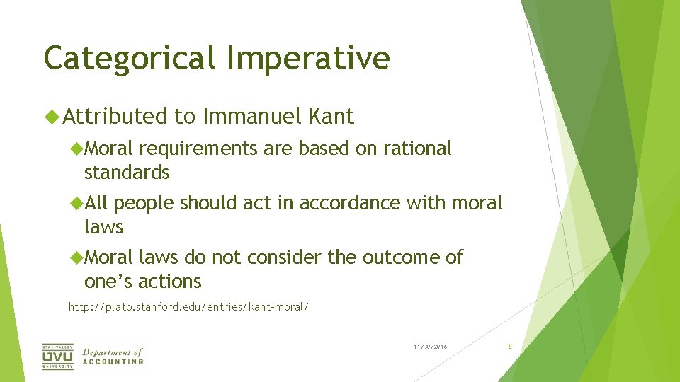 Categorical Imperative Attributed to Immanuel Kant Moral requirements are based on rational standards All