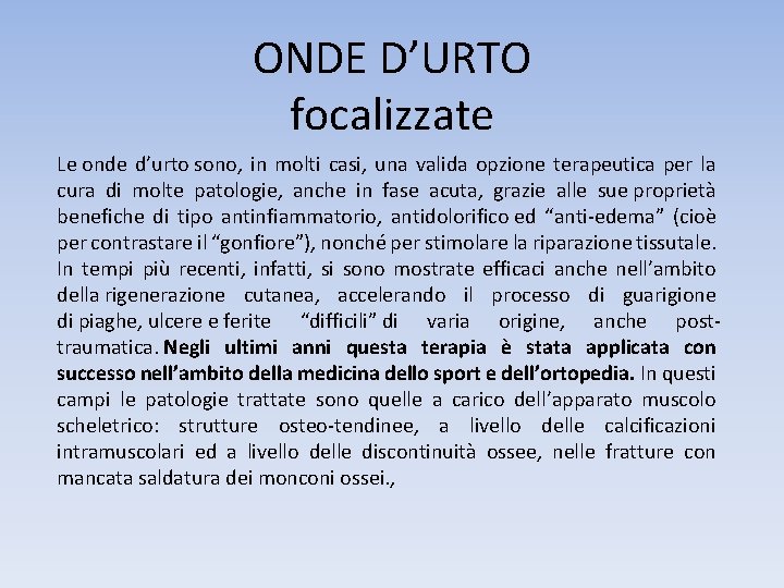 ONDE D’URTO focalizzate Le onde d’urto sono, in molti casi, una valida opzione terapeutica