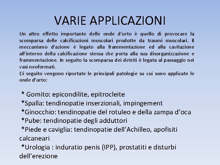 VARIE APPLICAZIONI Un altro effetto importante delle onde d’urto è quello di provocare la