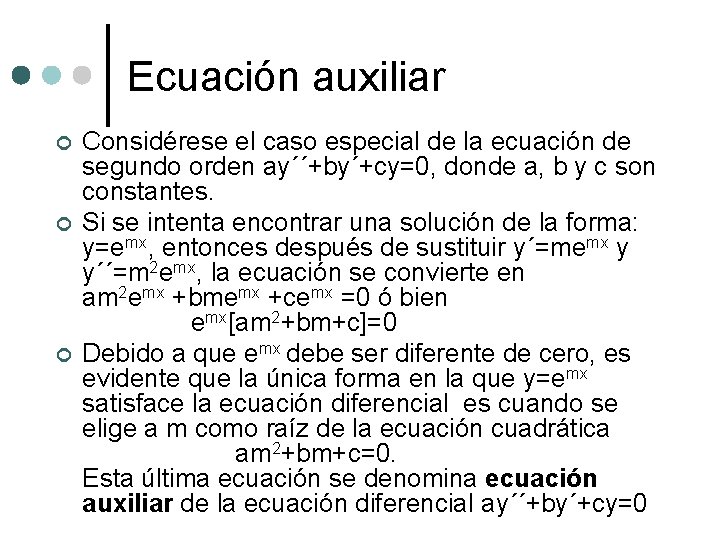 Ecuación auxiliar ¢ ¢ ¢ Considérese el caso especial de la ecuación de segundo