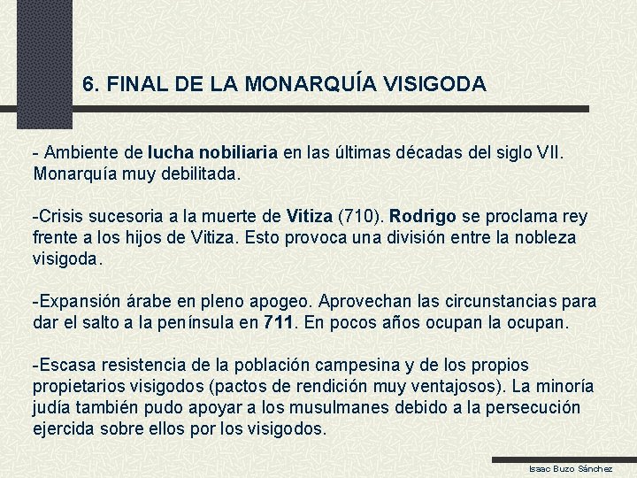 6. FINAL DE LA MONARQUÍA VISIGODA - Ambiente de lucha nobiliaria en las últimas